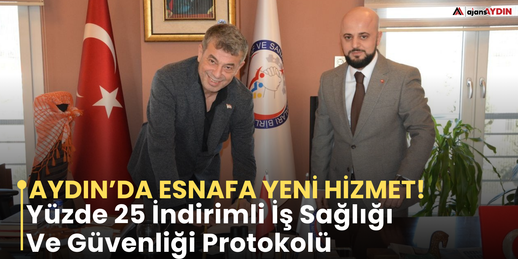 Aydın’da Esnafa yeni hizmet!   Yüzde 25 İndirimli İş Sağlığı Ve Güvenliği Protokolü