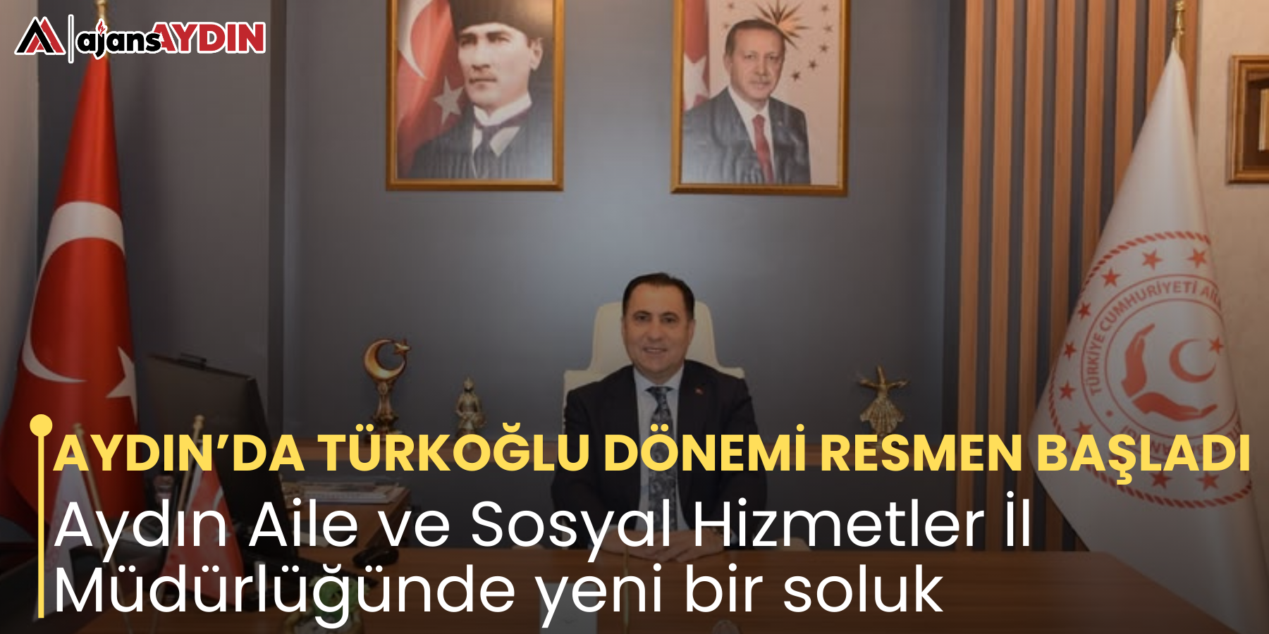 AYDIN’DA TÜRKOĞLU DÖNEMİ RESMEN BAŞLADI Aydın Aile ve Sosyal Hizmetler İl Müdürlüğünde yeni bir soluk