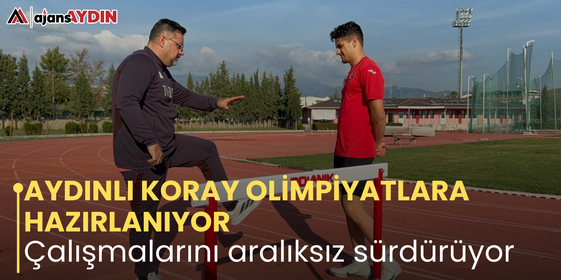 AYDINLI KORAY OLİMPİYATLARA HAZIRLANIYOR Çalışmalarını aralıksız sürdürüyor