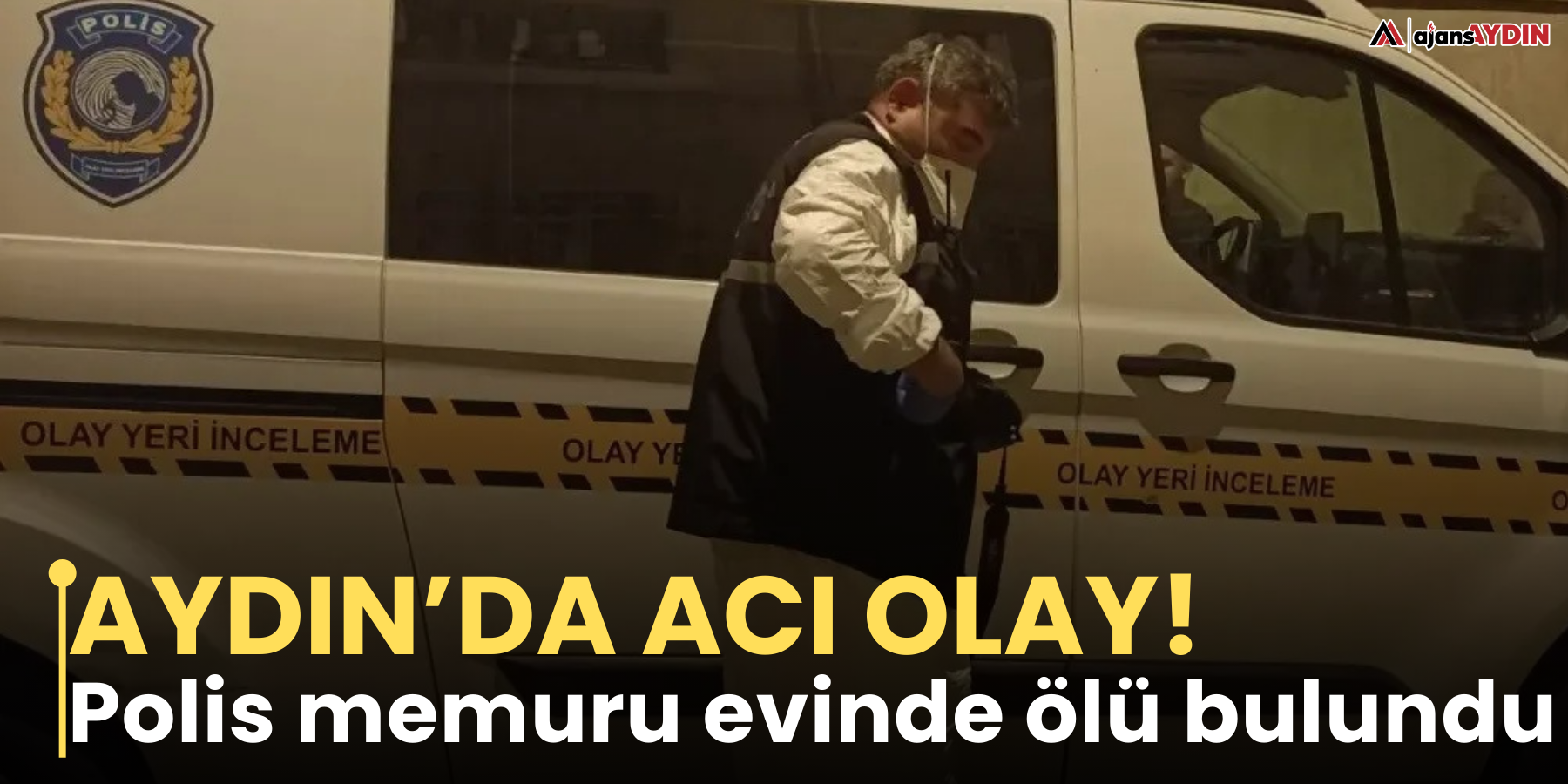 Aydın’da acı olay!  Polis memuru evinde ölü bulundu