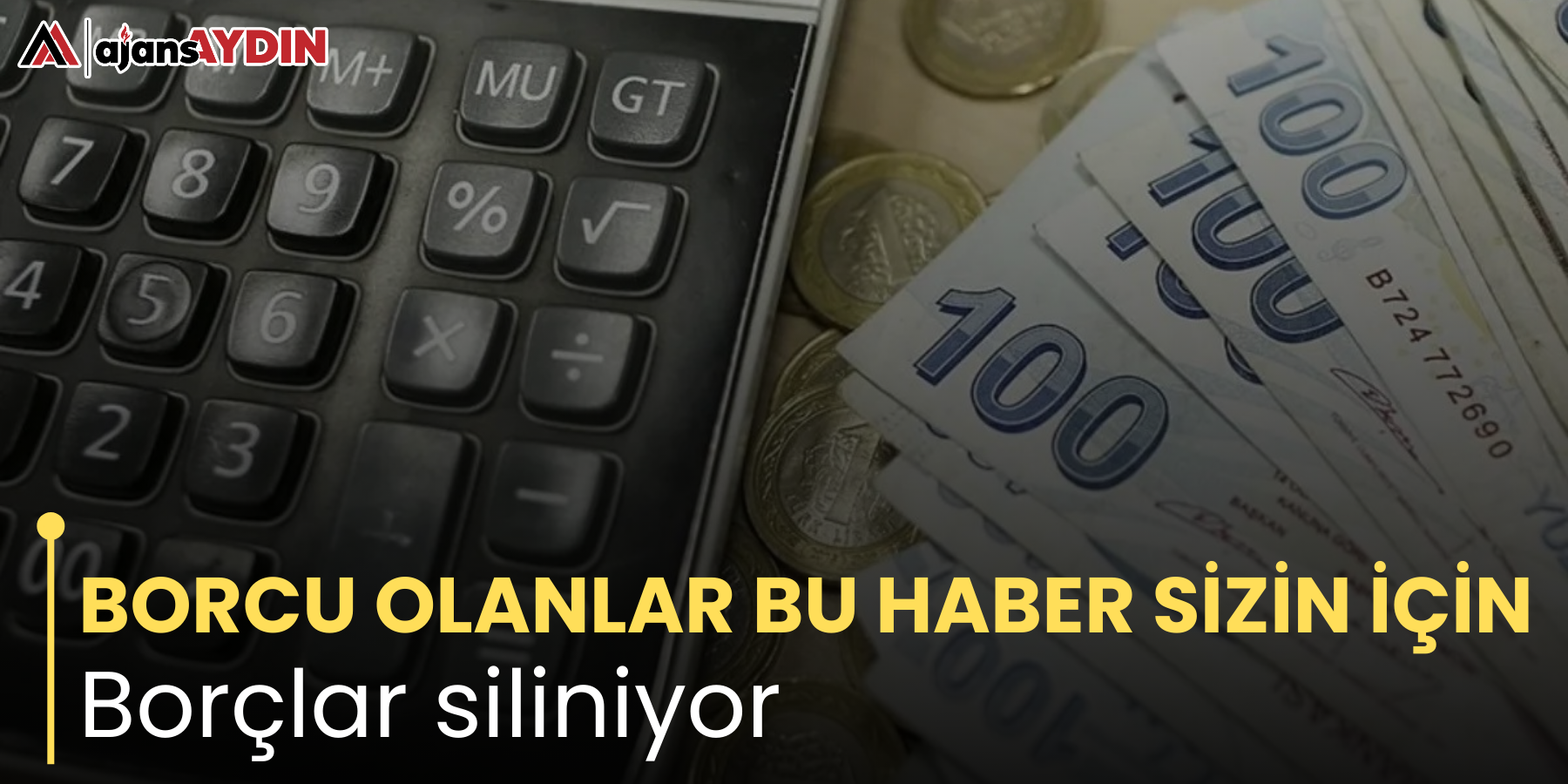 BORCU OLANLAR BU HABER SİZİN İÇİN Borçlar siliniyor