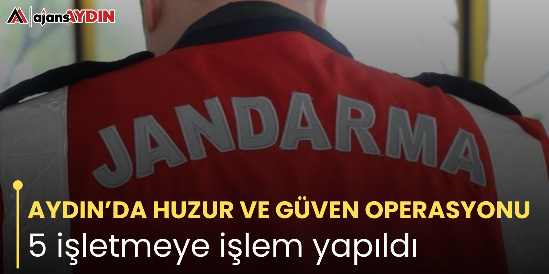 AYDIN’DA HUZUR VE GÜVEN OPERASYONU  5 işletmeye işlem yapıldı
