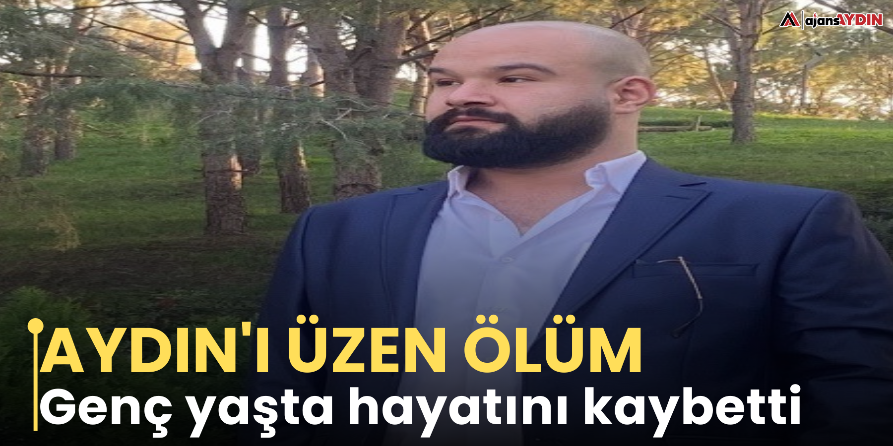 Aydın'ı üzen ölüm  Genç yaşta hayatını kaybetti