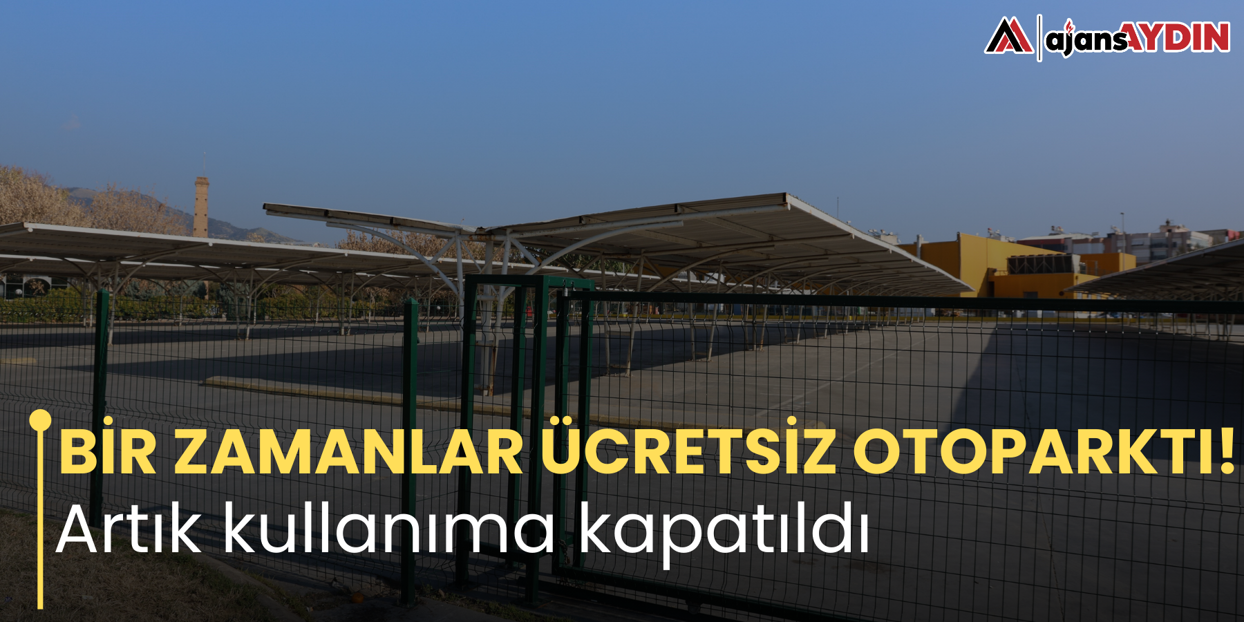 BİR ZAMANLAR ÜCRETSİZ OTOPARKTI! Artık kullanıma kapatıldı