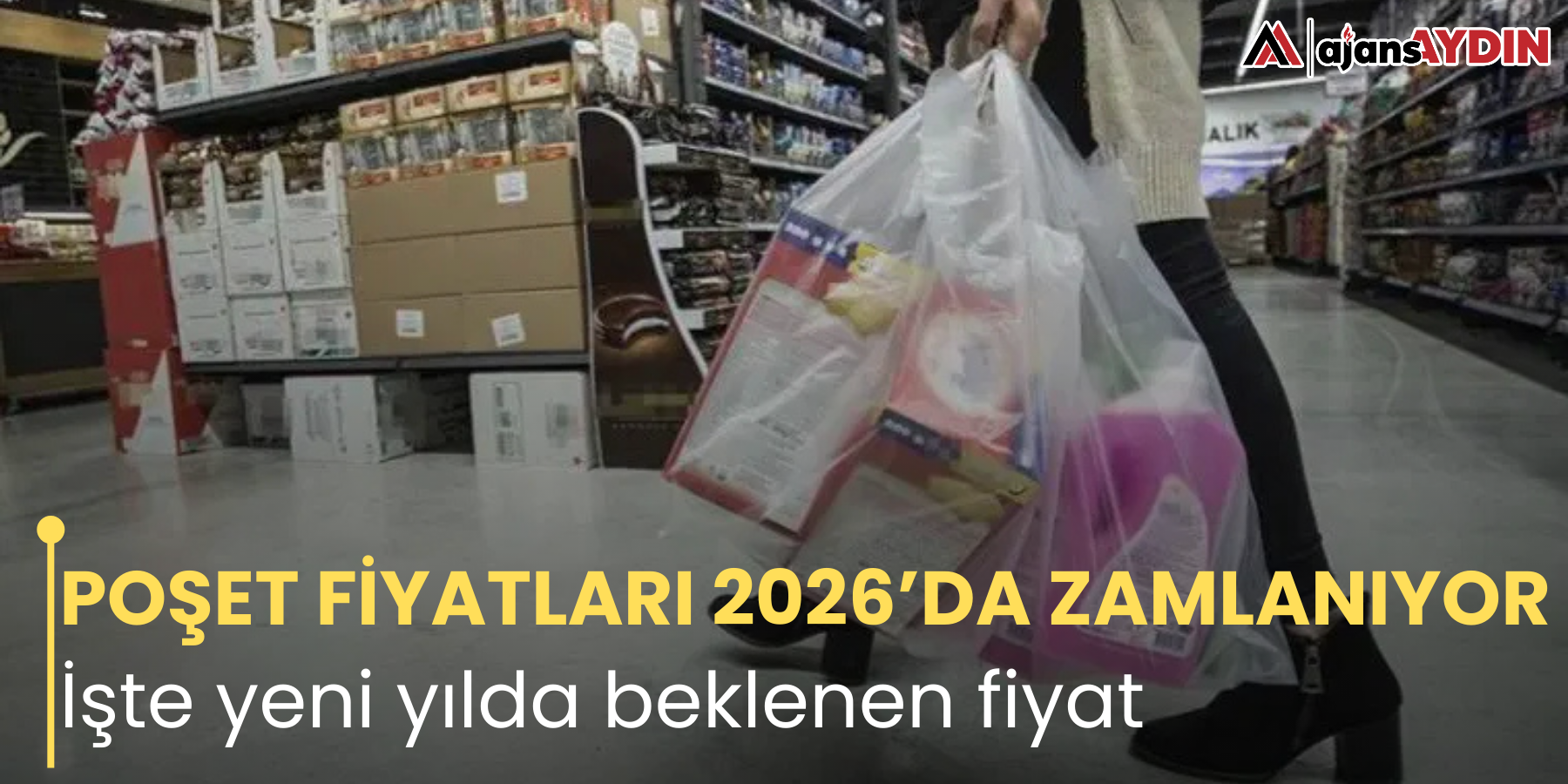 POŞET FİYATLARI 2026’DA ZAMLANIYOR İşte yeni yılda beklenen fiyat