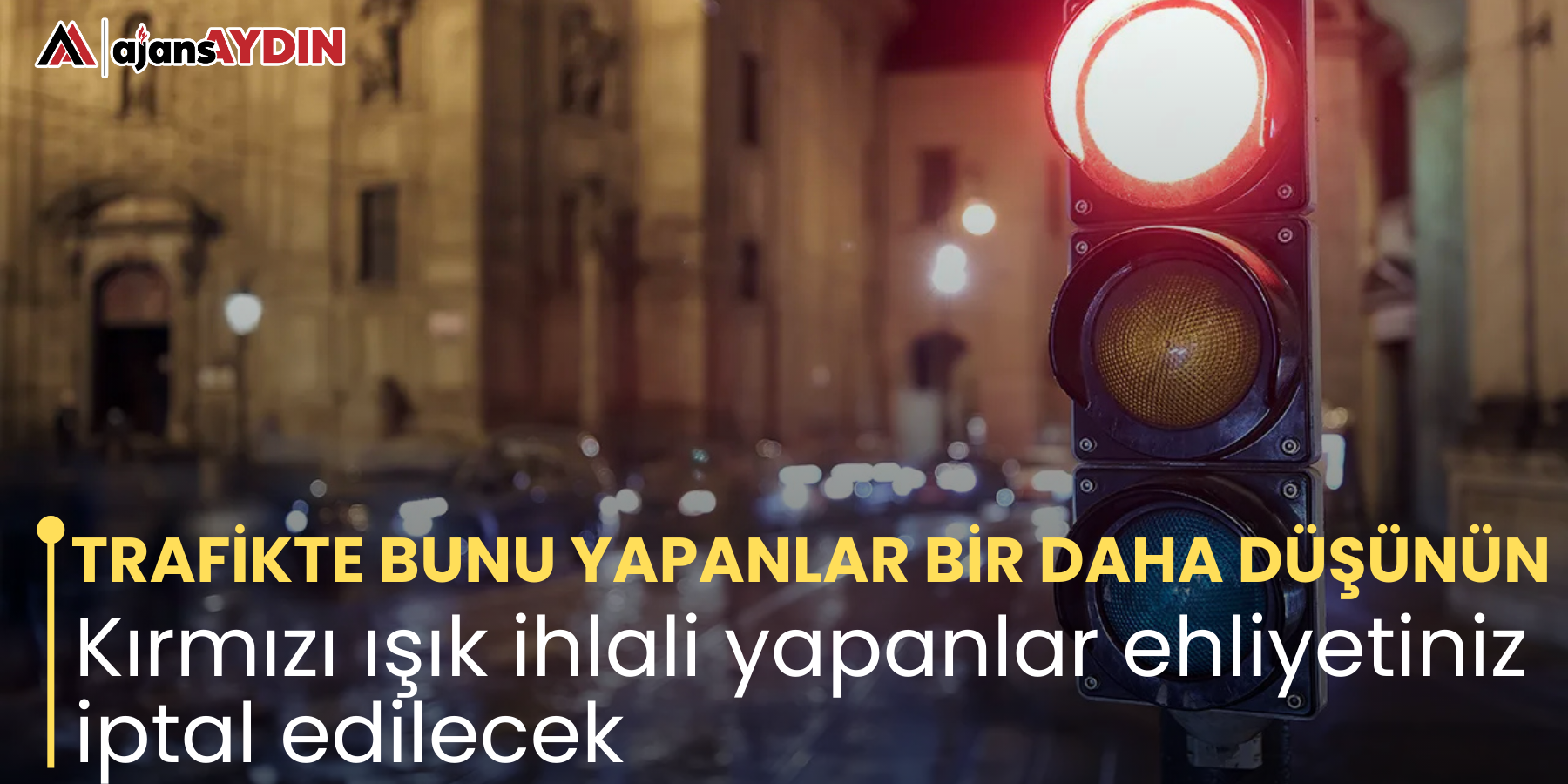 TRAFİKTE BUNU YAPANLAR BİR DAHA DÜŞÜNÜN Kırmızı ışık ihlali yapanlar ehliyetiniz iptal edilecek
