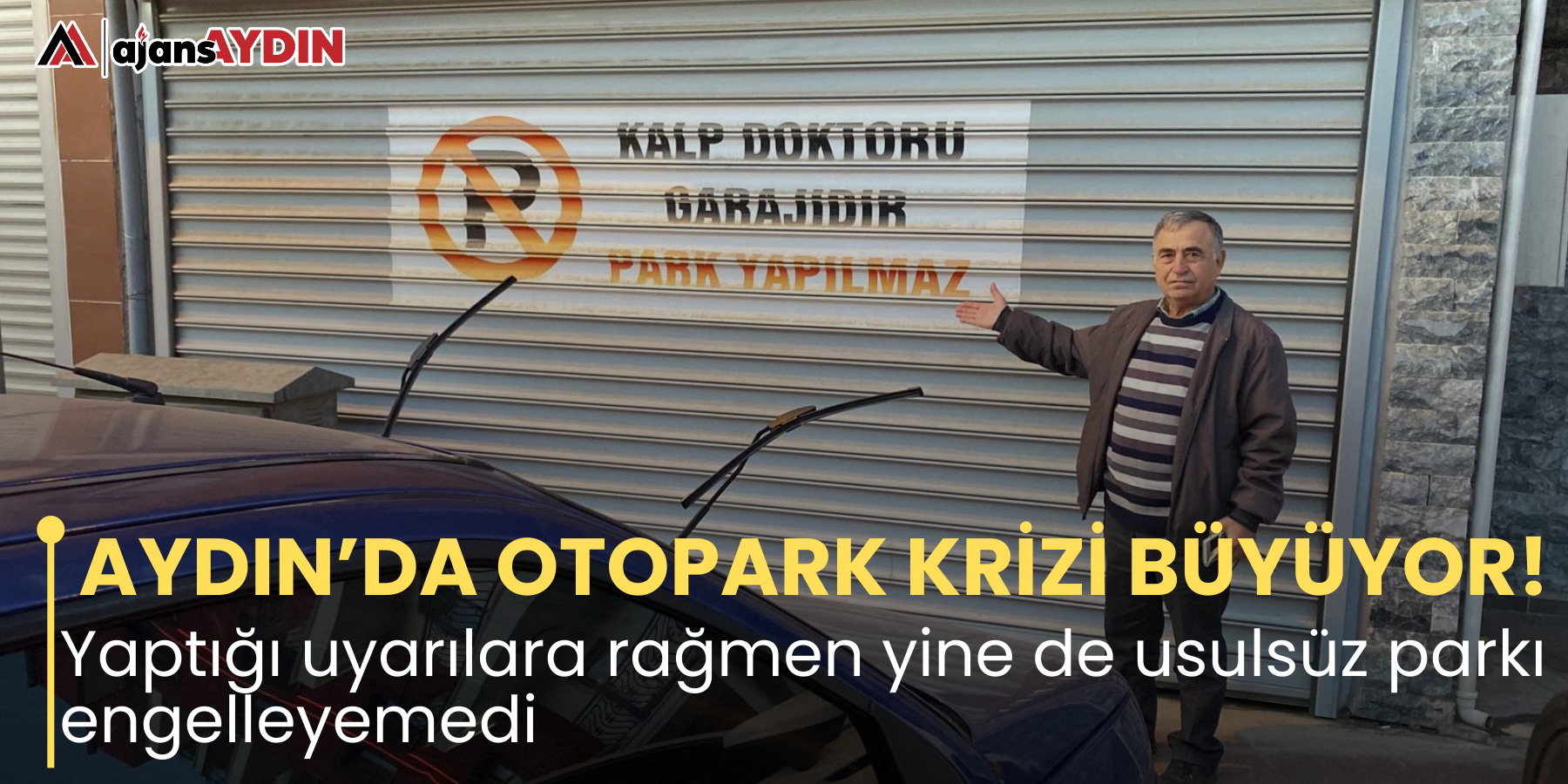 AYDIN’DA OTOPARK KRİZİ BÜYÜYOR!    Yaptığı uyarılara rağmen yine de usulsüz parkı engelleyemedi