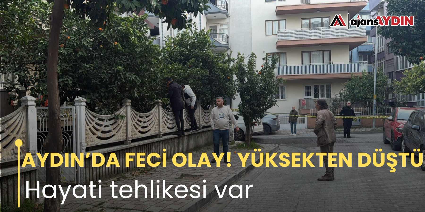 AYDIN’DA FECİ OLAY! YÜKSEKTEN DÜŞTÜ  Hayati tehlikesi var
