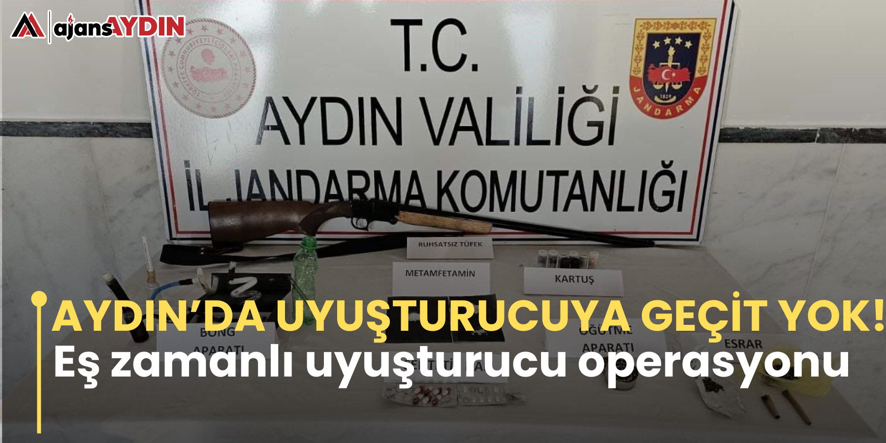 AYDIN’DA UYUŞTURUCUYA GEÇİT YOK   Eş zamanlı uyuşturucu operasyonu