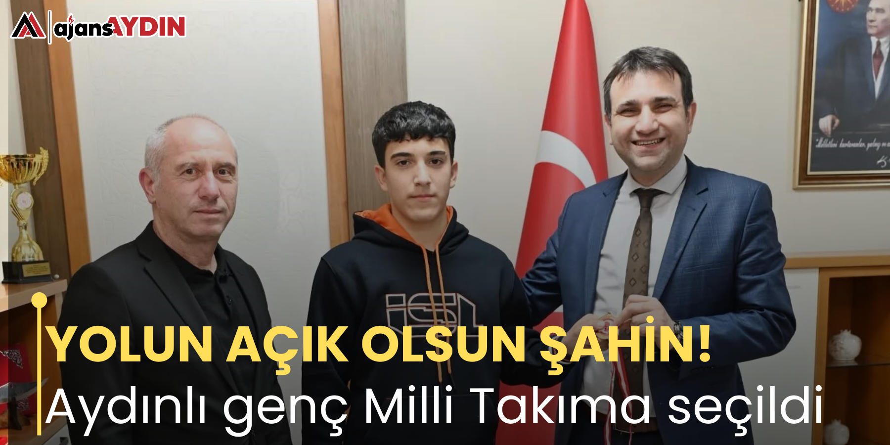 YOLUN AÇIK OLSUN ŞAHİN!  Aydınlı genç Milli Takıma seçildi