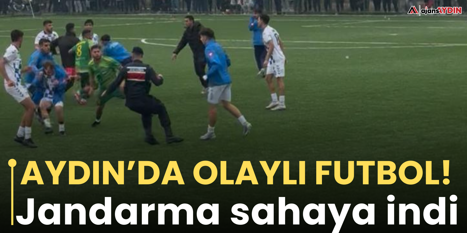 Aydın’da olaylı futbol!  Jandarma sahaya indi