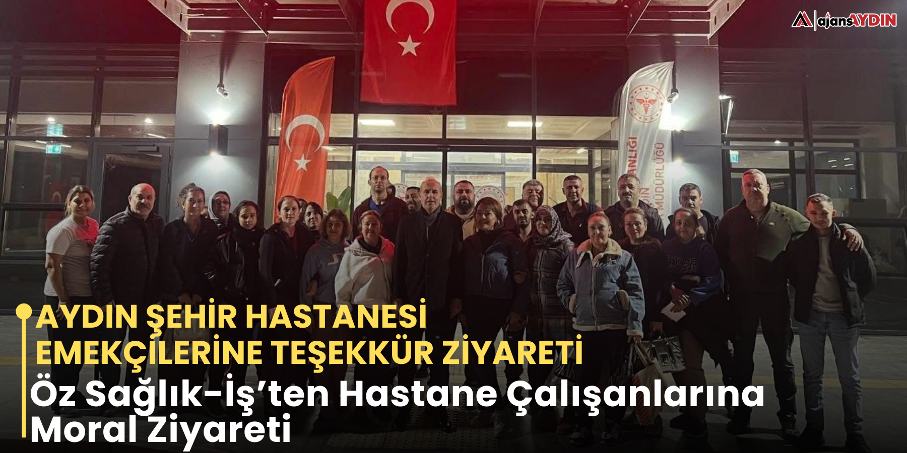 Aydın Şehir Hastanesi Emekçilerine Teşekkür Ziyareti  Öz Sağlık-İş’ten Hastane Çalışanlarına Moral Ziyareti