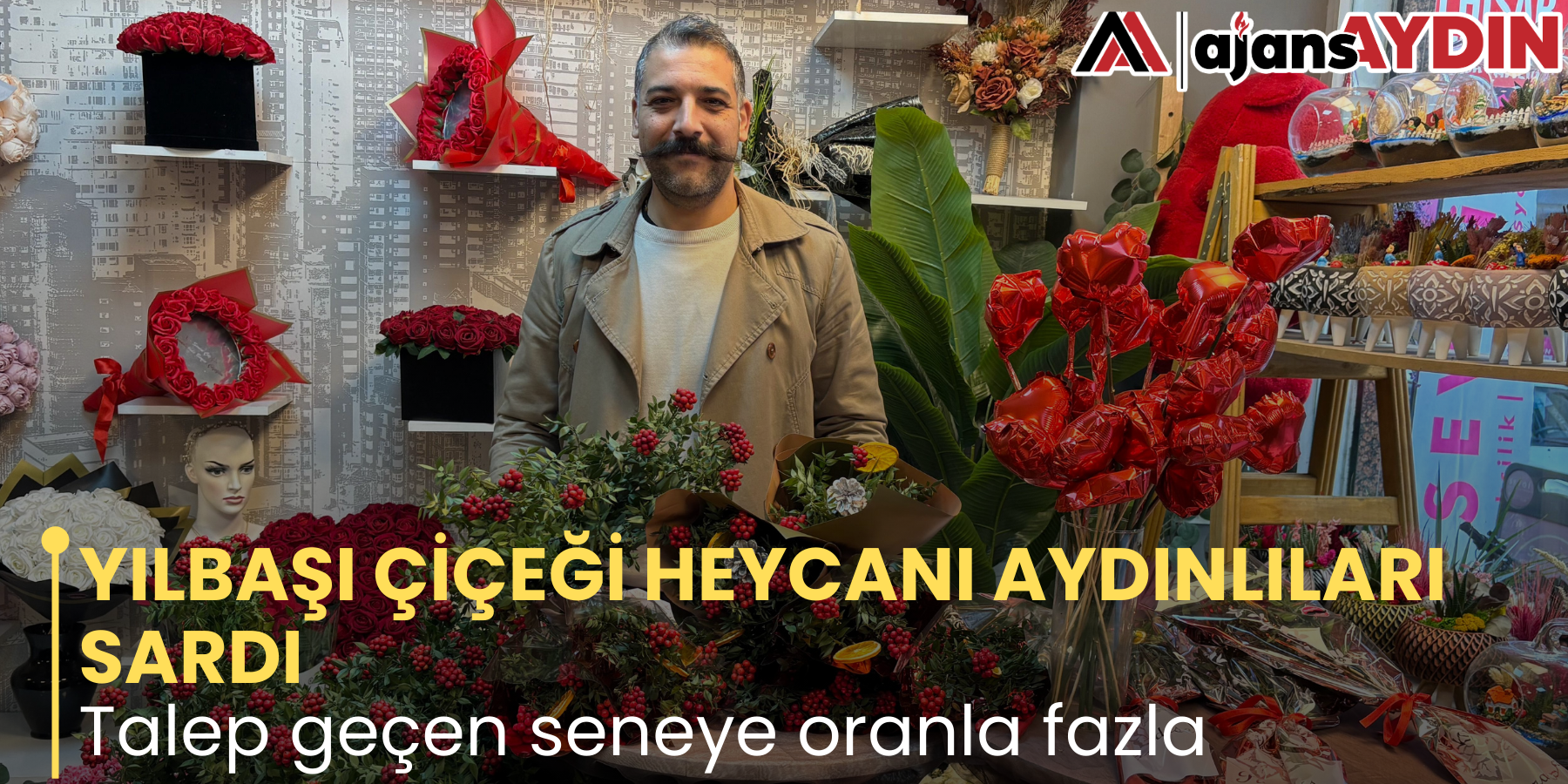 YILBAŞI ÇİÇEĞİ HEYCANI AYDINLILARI SARDI Talep geçen seneye oranla fazla