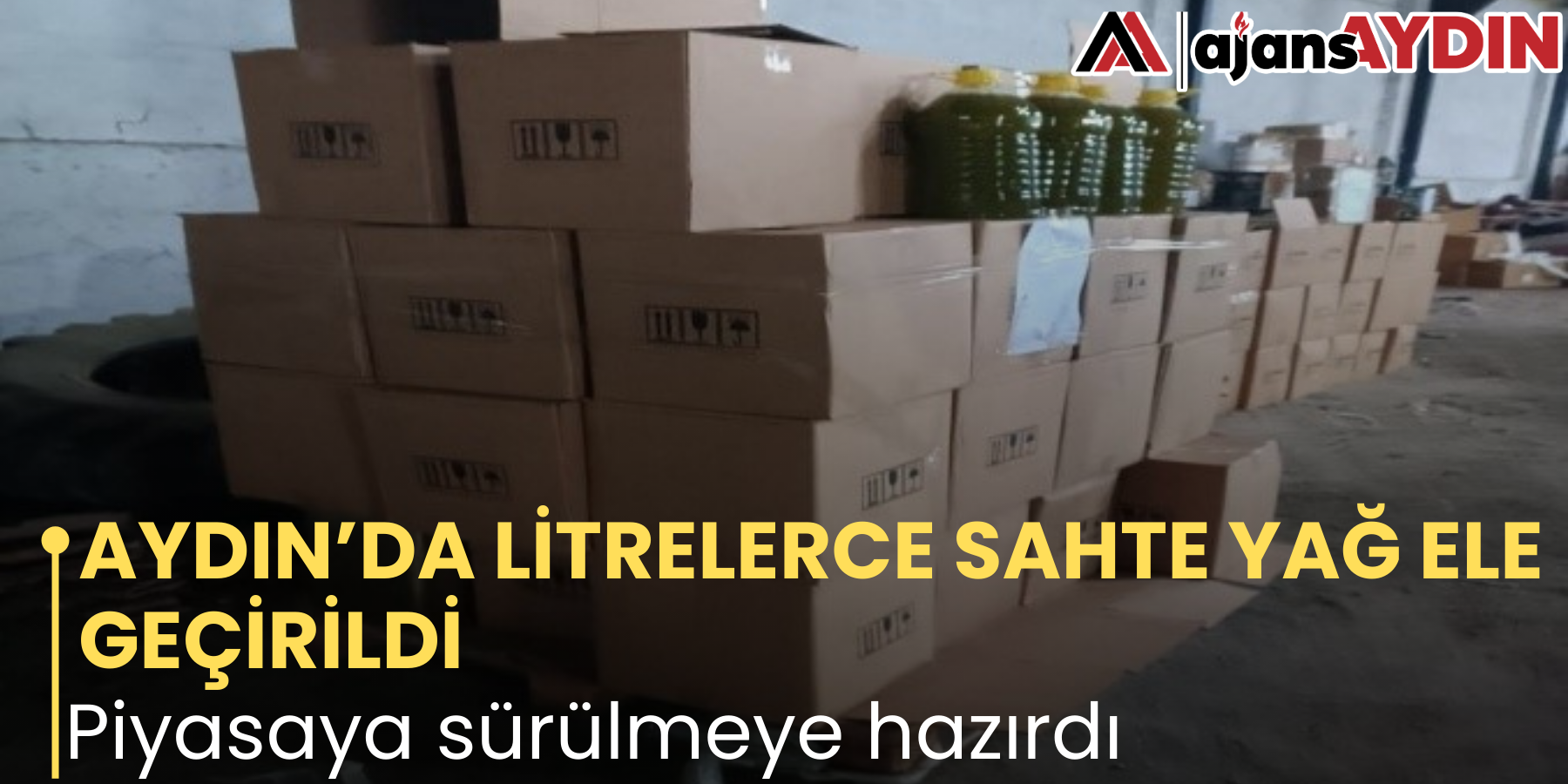 AYDIN’DA LİTRELERCE SAHTE YAĞ ELE GEÇİRİLDİ  Piyasaya sürülmeye hazırdı