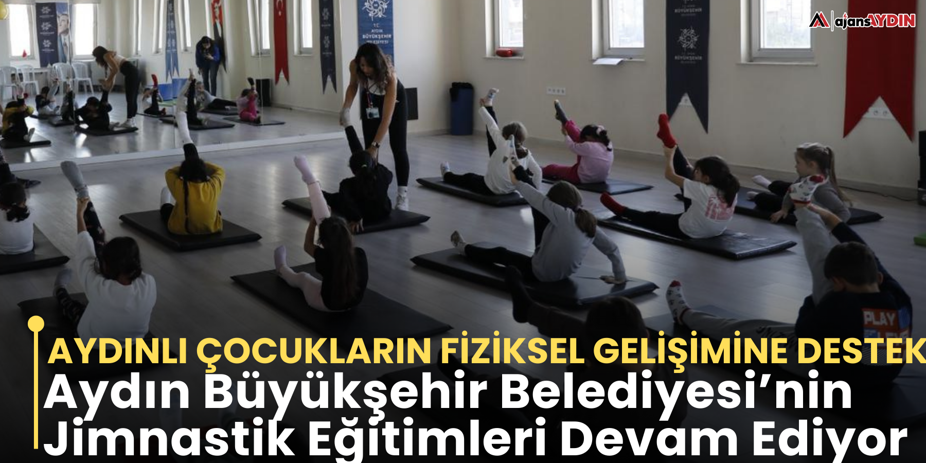 Aydınlı Çocukların Fiziksel Gelişimine Destek  Aydın Büyükşehir Belediyesi’nin Jimnastik Eğitimleri Devam Ediyor