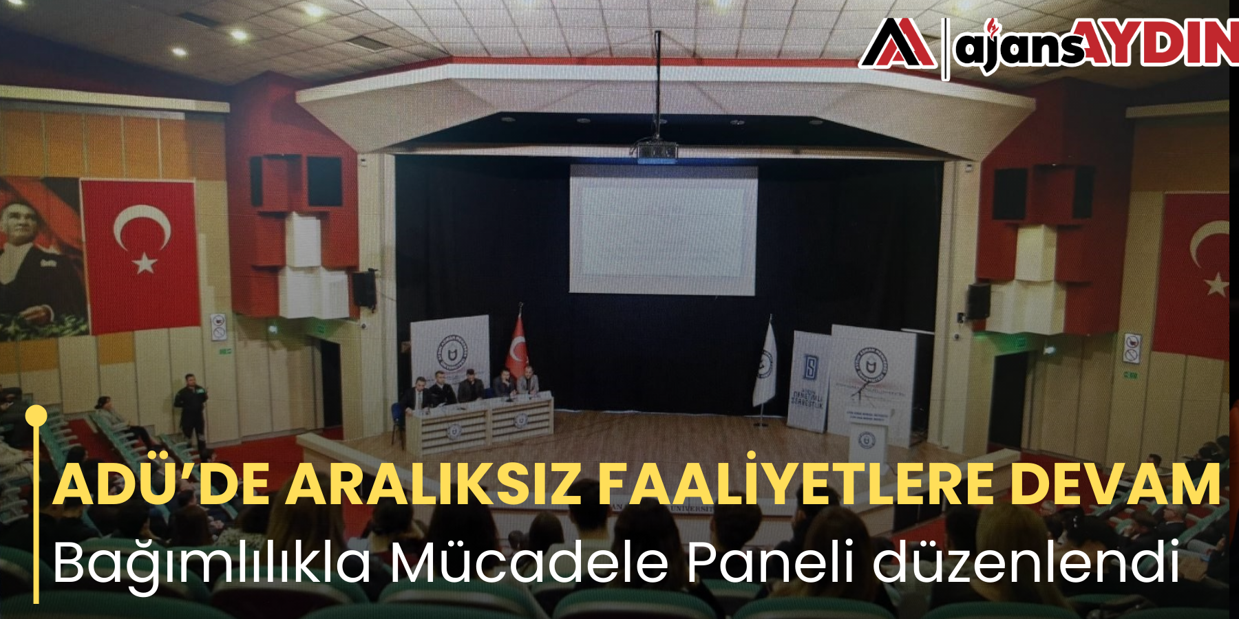 ADÜ’DE ARALIKSIZ FAALİYETLERE DEVAM Bağımlılıkla Mücadele Paneli düzenlendi