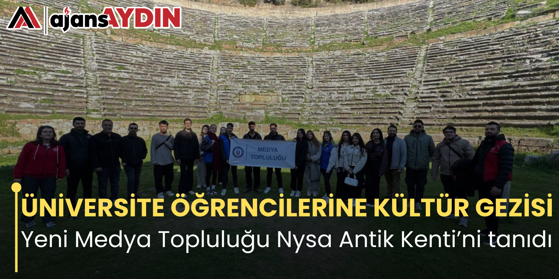 ÜNİVERSİTE ÖĞRENCİLERİNE KÜLTÜR GEZİSİ      Yeni Medya Topluluğu Nysa Antik Kenti’ni tanıdı