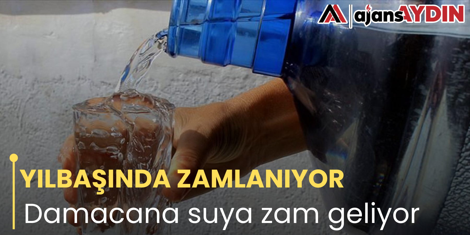 YILBAŞINDA ZAMLANIYOR Damacana suya zam geliyor