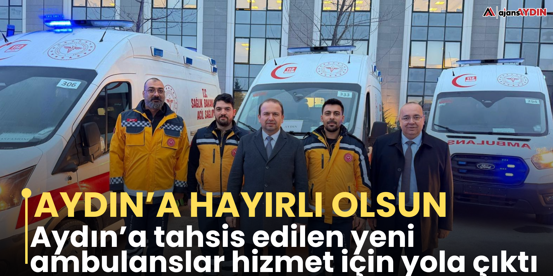 Aydın’a tahsis edilen yeni ambulanslar hizmet için yola çıktı