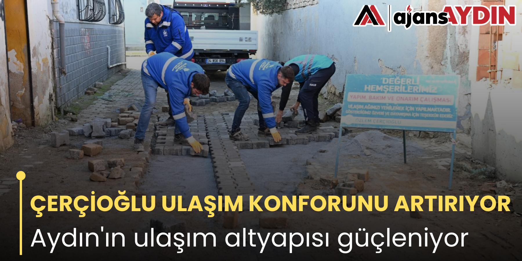 ÇERÇİOĞLU ULAŞIM KONFORUNU ARTIRIYOR  Aydın'ın ulaşım altyapısı güçleniyor