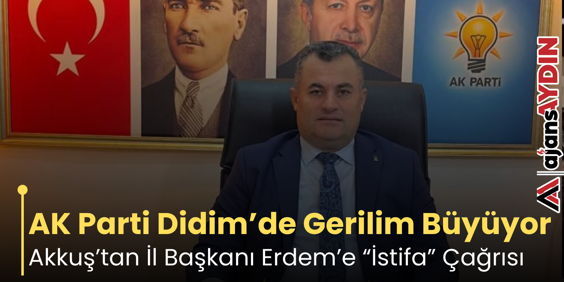AK Parti Didim’de Gerilim Büyüyor  Akkuş’tan İl Başkanı Erdem’e “İstifa” Çağrısı