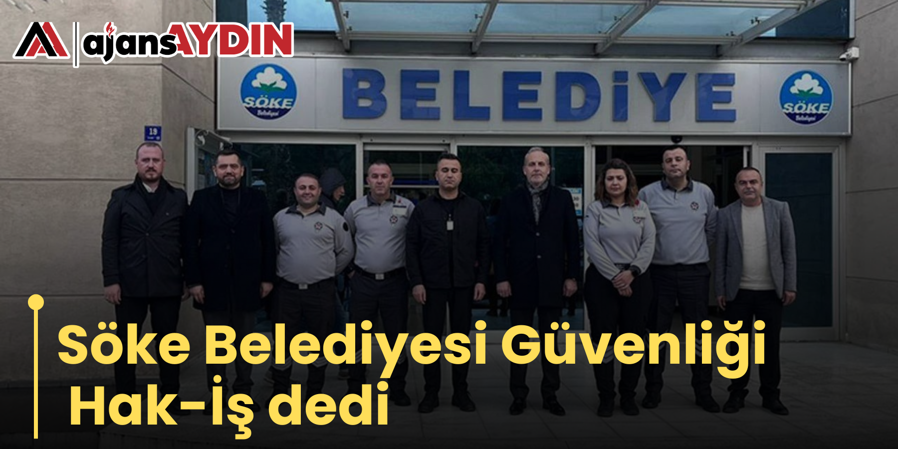Söke Belediyesi Güvenliği Hak-İş dedi