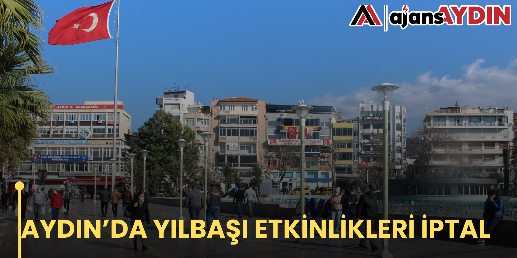 AYDIN’DA YILBAŞI ETKİNLİKLERİ İPTAL