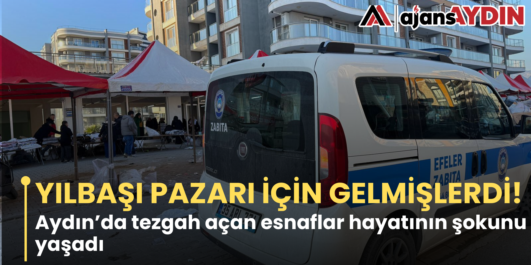 YILBAŞI PAZARI İÇİN GELMİŞLERDİ! Aydın’da tezgah açan esnaflar hayatının şokunu yaşadı
