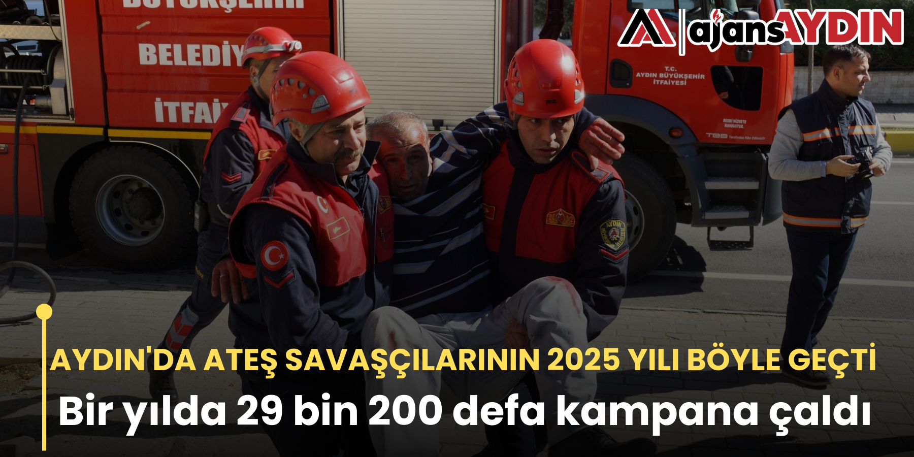 AYDIN'DA ATEŞ SAVAŞÇILARININ 2025 YILI BÖYLE GEÇTİ       Bir yılda 29 bin 200 defa kampana çaldı