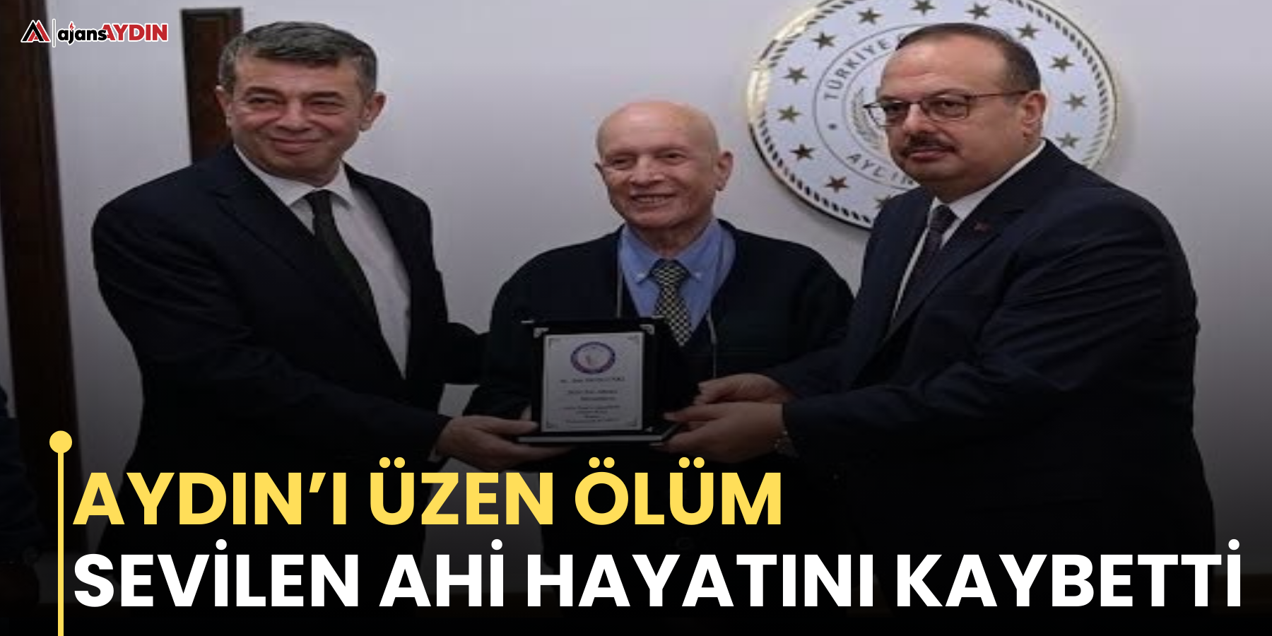 Aydın’ı üzen ölüm  Sevilen Ahi hayatını kaybetti