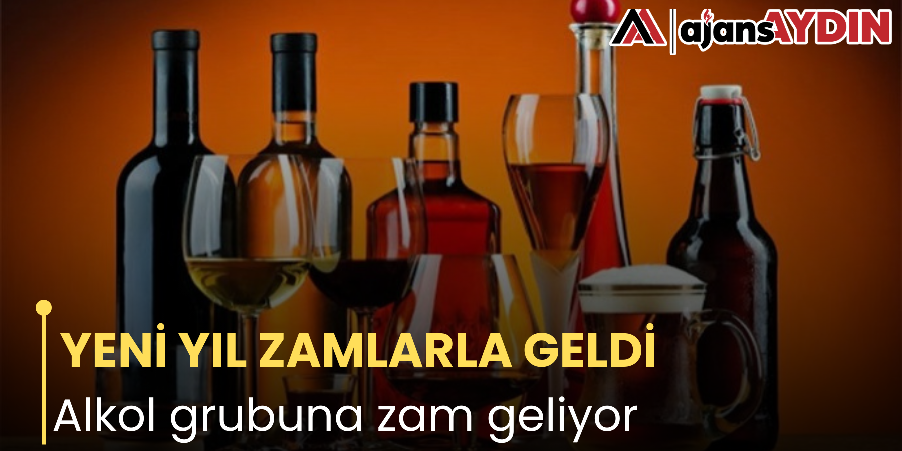 YENİ YIL ZAMLARLA GELDİ Alkol grubuna zam geliyor