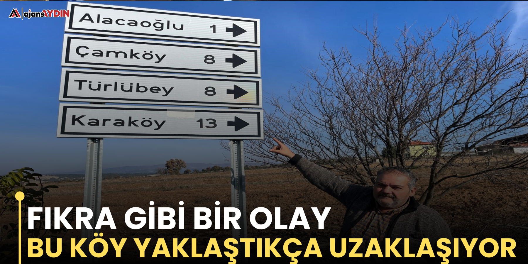 Fıkra gibi bir olay  Bu köy yaklaştıkça uzaklaşıyor