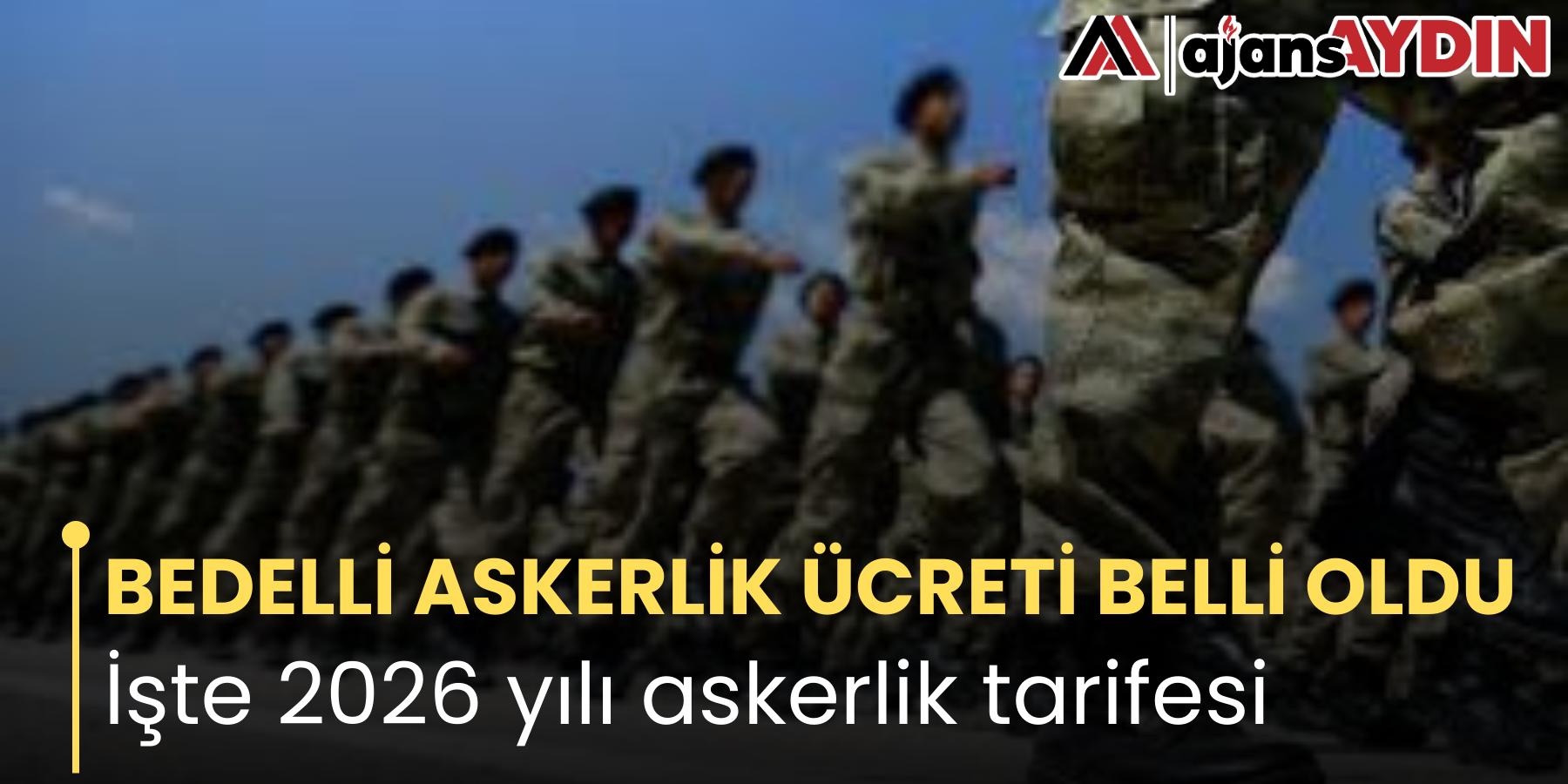 BEDELLİ ASKERLİK ÜCRETİ BELLİ OLDU İşte 2026 yılı askerlik tarifesi