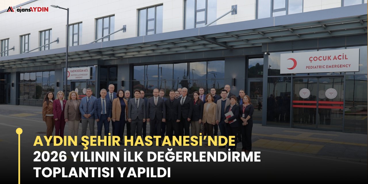 Aydın Şehir Hastanesi’nde  2026 yılının ilk değerlendirme toplantısı yapıldı