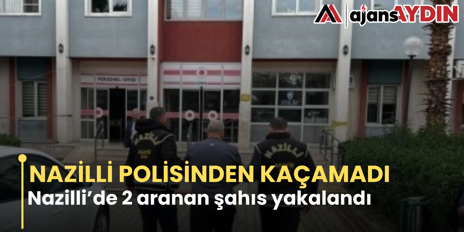 NAZİLLİ POLİSİNDEN KAÇAMADI  Nazilli’de 2 aranan şahıs yakalandı