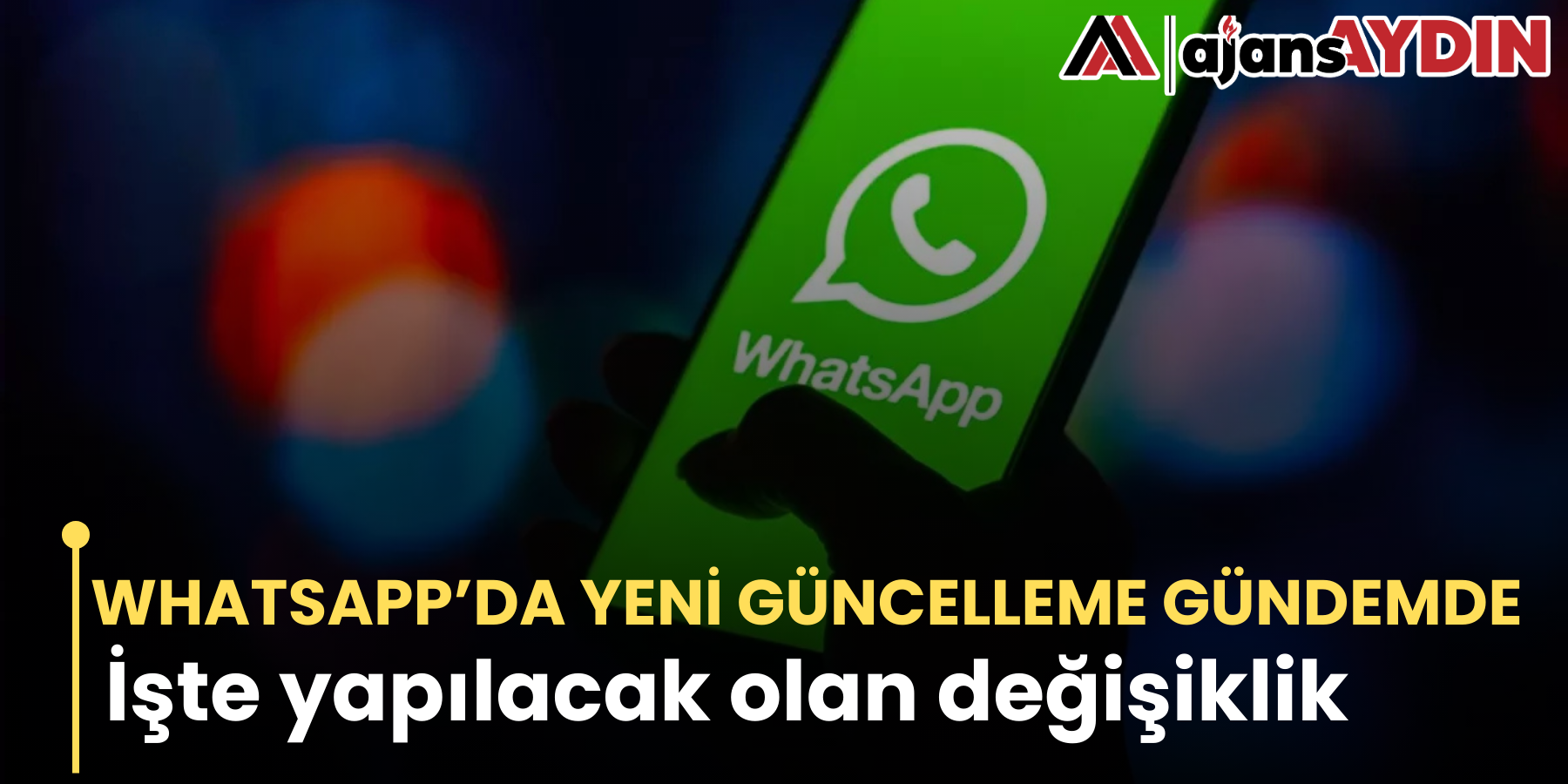 WHATSAPP’DA YENİ GÜNCELLEME GÜNDEMDE İşte yapılacak olan değişiklik