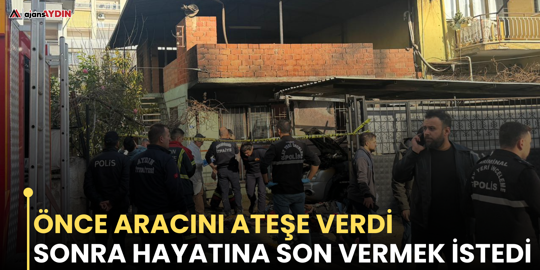 Önce aracını ateşe verdİ sONRA HAYATINA SON VERMEK İSTEDİ