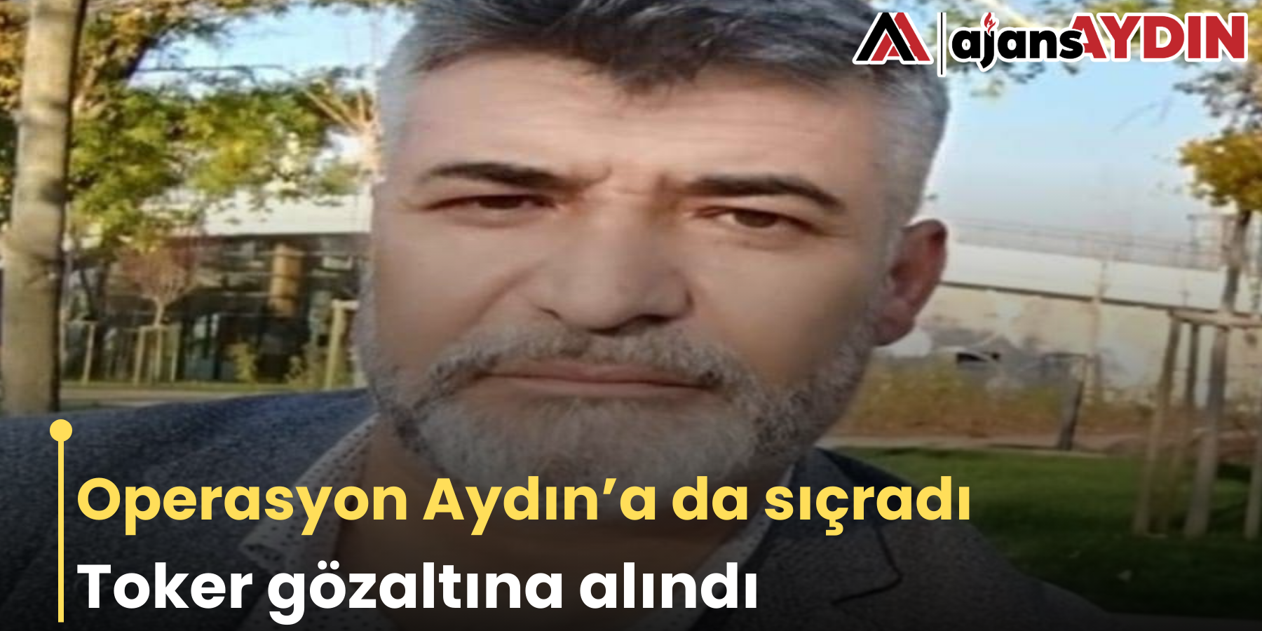 Operasyon Aydın’a da sıçradı   Toker gözaltına alındı