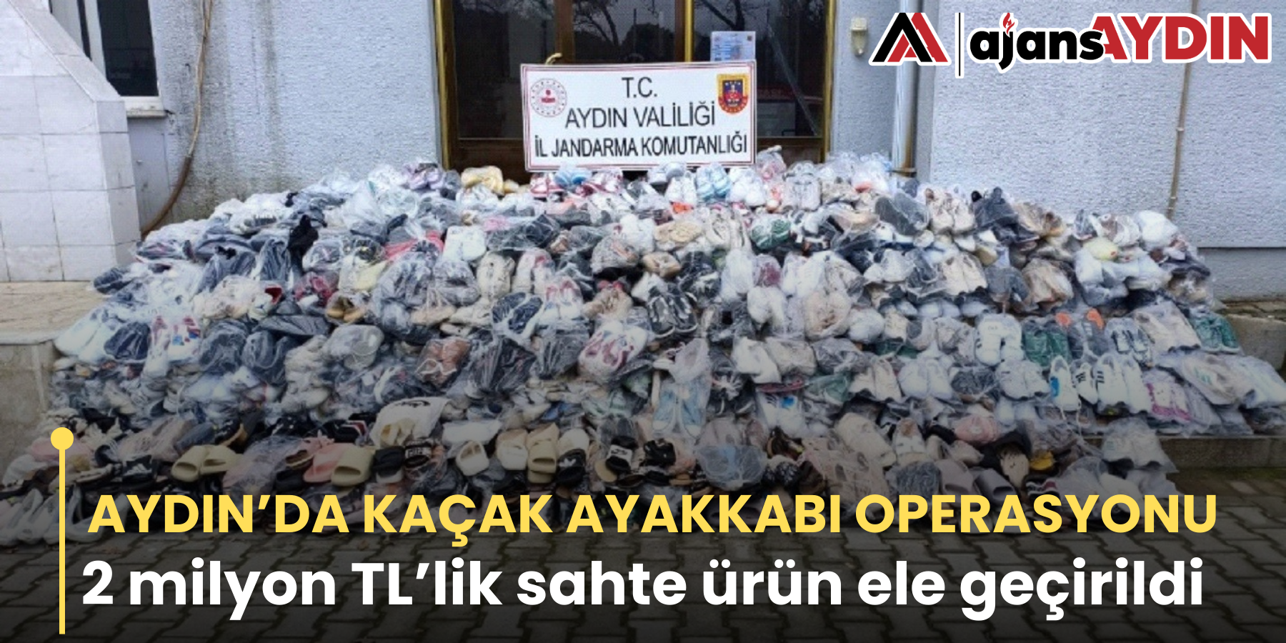 AYDIN’DA KAÇAK AYAKKABI OPERASYONU     2 milyon TL’lik sahte ürün ele geçirildi