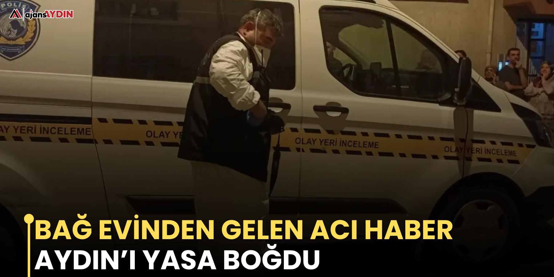 Bağ evinden gelen acı haber Aydın’ı yasa boğdu