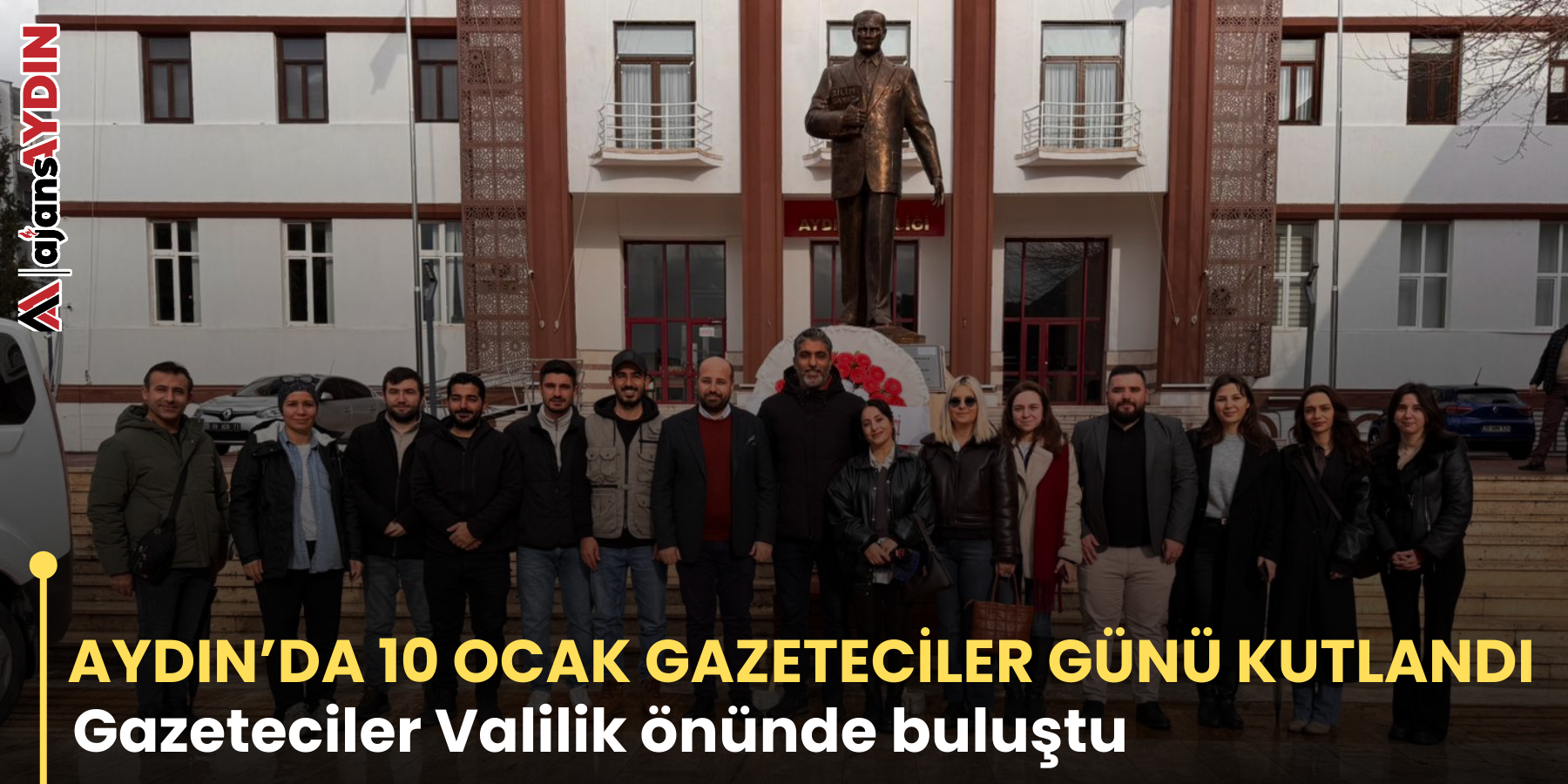 AYDIN’DA 10 OCAK GAZETECİLER GÜNÜ KUTLANDI Gazeteciler Valilik önünde buluştu