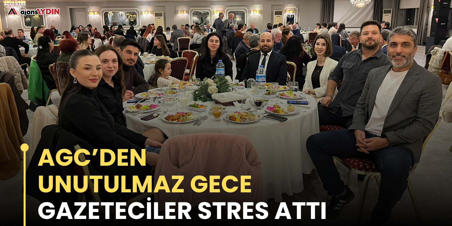 AGC’den unutulmaz gece  Gazeteciler stres attı
