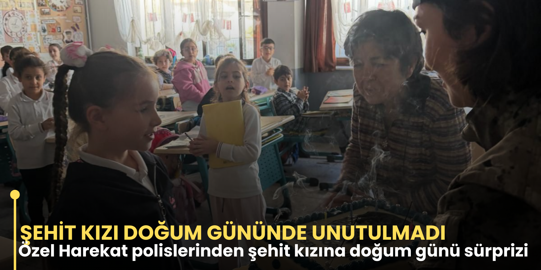 ŞEHİT KIZI DOĞUM GÜNÜNDE UNUTULMADI   Özel Harekat polislerinden şehit kızına doğum günü sürprizi