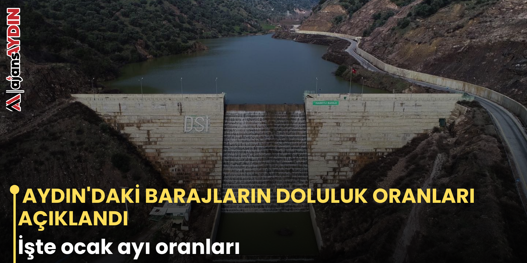 AYDIN'DAKİ BARAJLARIN DOLULUK ORANLARI AÇIKLANDI   İşte ocak ayı oranları