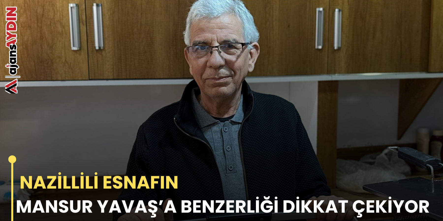 NAZİLLİLİ ESNAFIN MANSUR YAVAŞ’A BENZERLİĞİ DİKKAT ÇEKİYOR