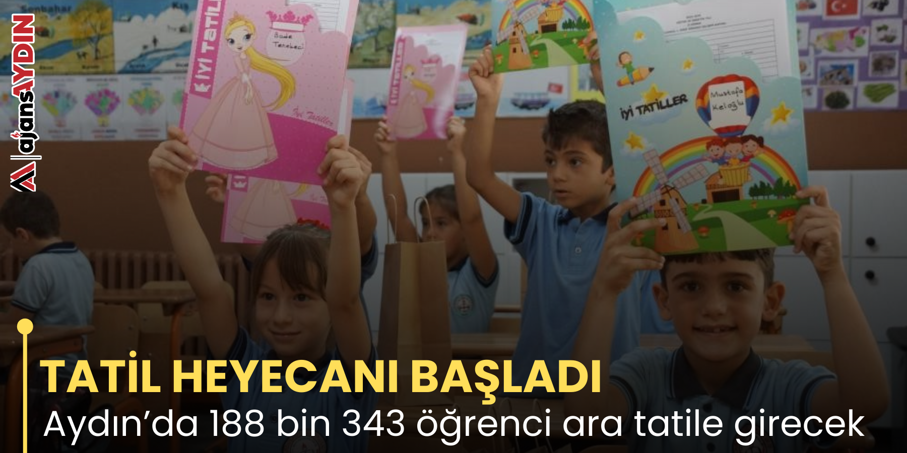 TATİL HEYECANI BAŞLADI   Aydın’da 188 bin 343 öğrenci ara tatile girecek