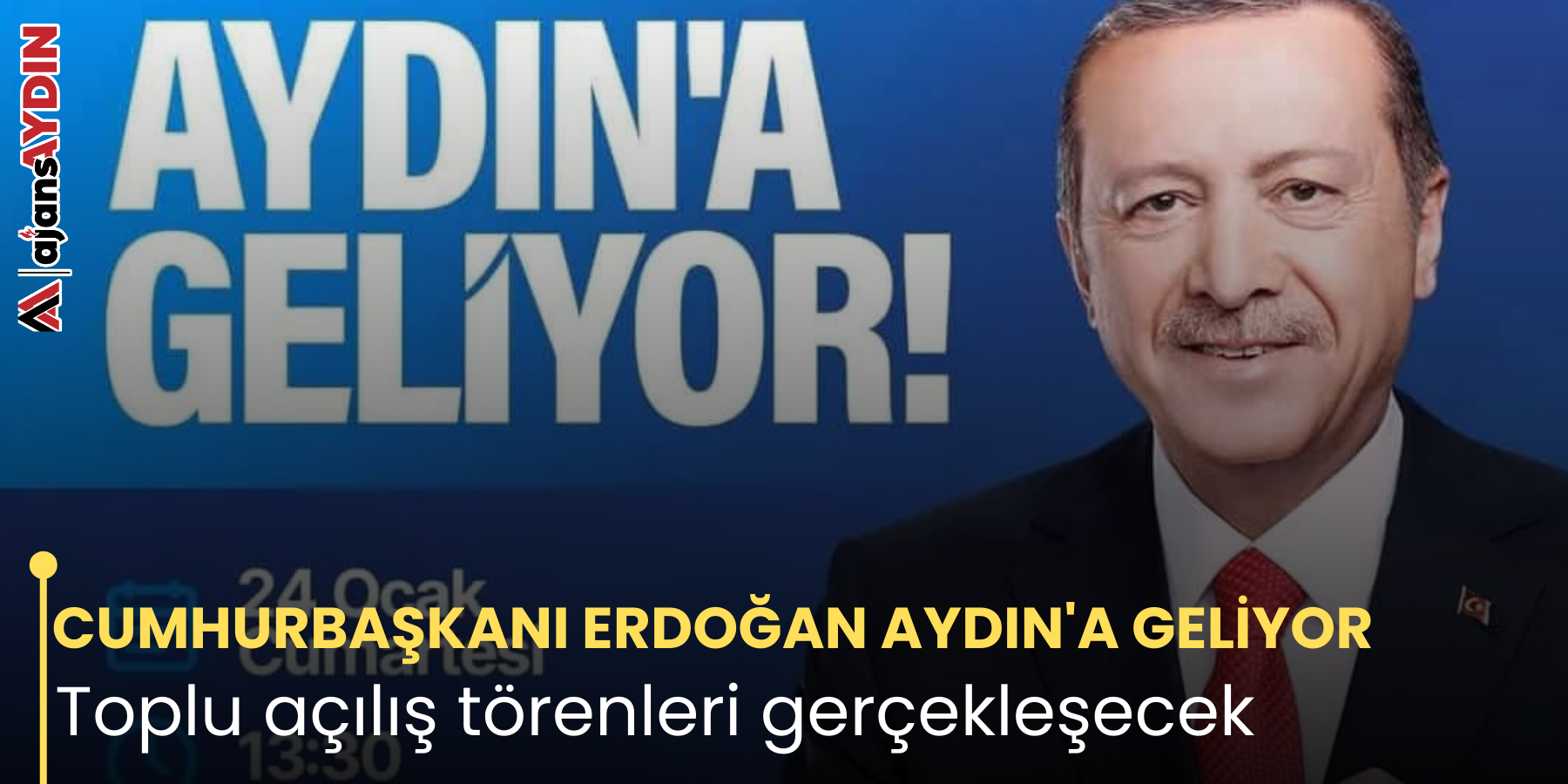 CUMHURBAŞKANI ERDOĞAN AYDIN'A GELİYOR     Toplu açılış törenleri gerçekleşecek