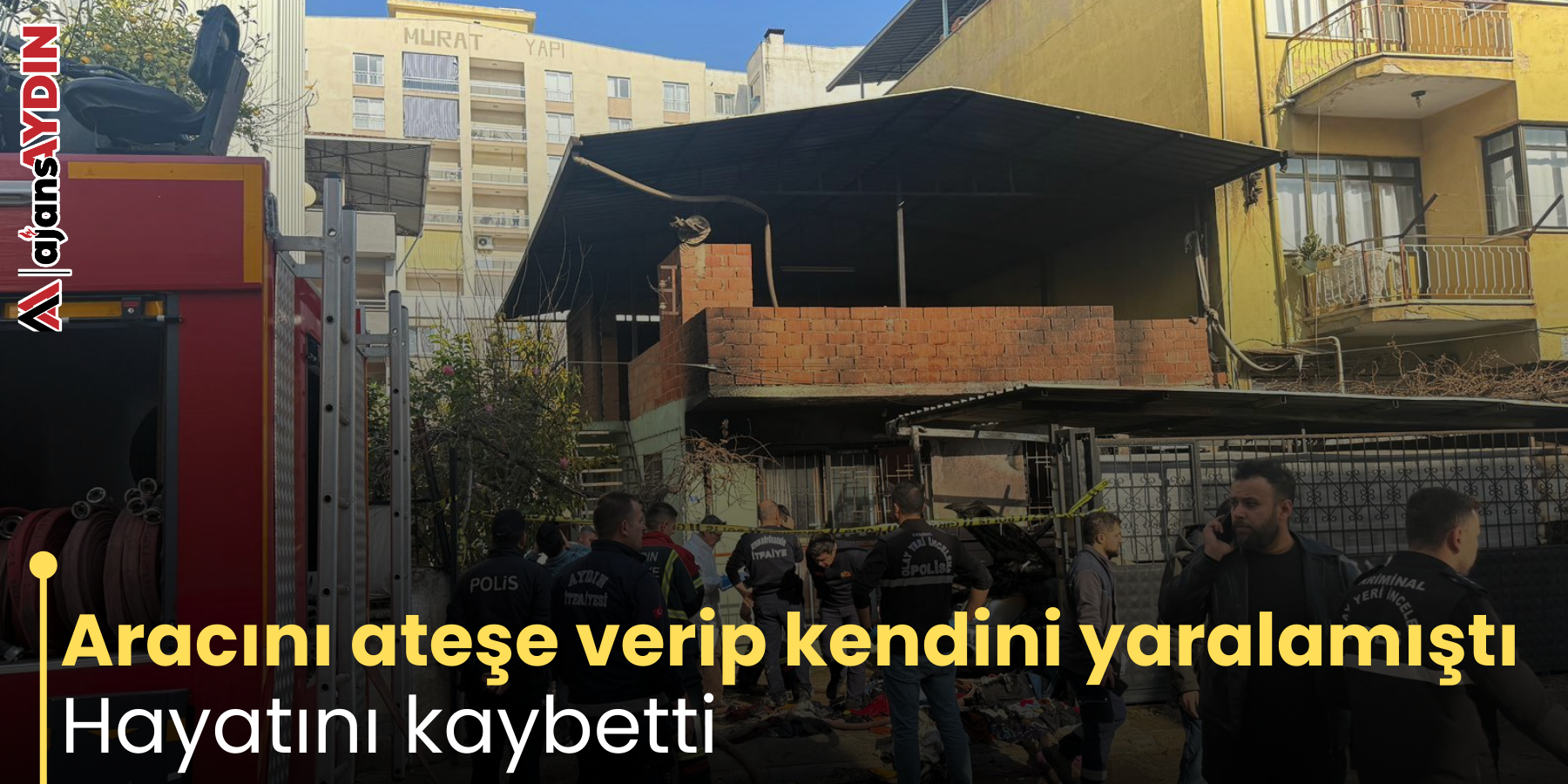 Aracını ateşe verip kendini yaralamıştı Hayatını kaybetti