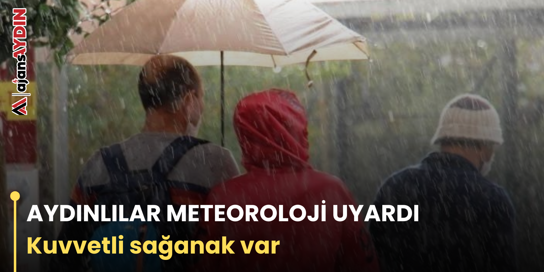 AYDINLILAR METEOROLOJİ UYARDI  Kuvvetli sağanak var