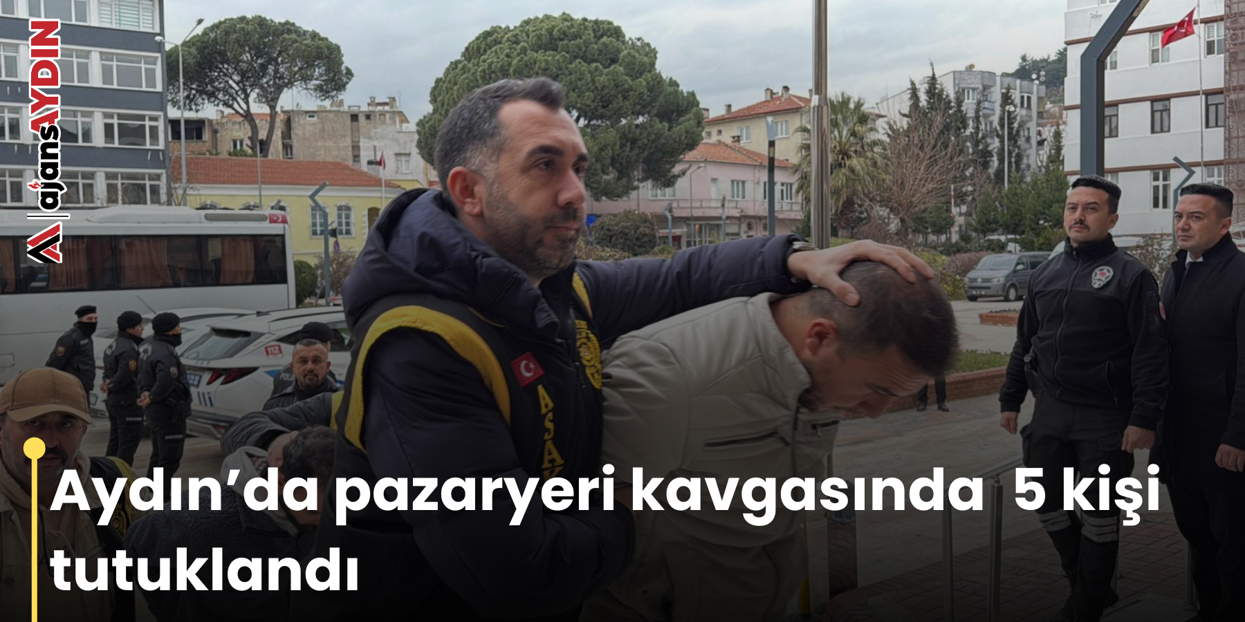 Aydın’da pazaryeri kavgasında 5 kişi tutuklandı